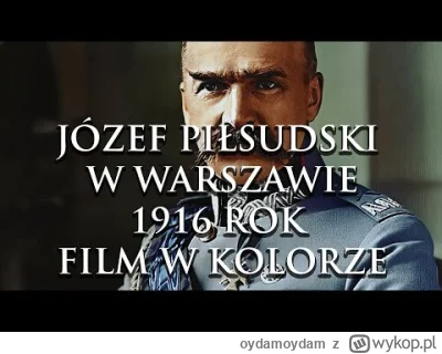 oydamoydam - WARSZAWA 1916 W KOLORZE | WIZYTA MARSZAŁKA JÓZEFA PIŁSUDSKIEGO

Generał ...