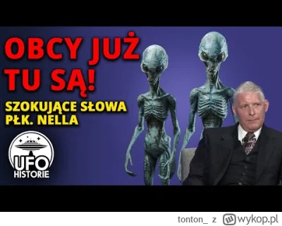 tonton_ - Pułkownik Nell powiedział, że Kosmici już tu są, ale jak go zapytali o dowo...