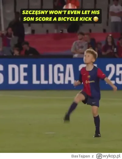 BasTajpan - Wojtuś nie daje taryfy ulgowej nawet własnemu synowi xD #mecz #barcelona