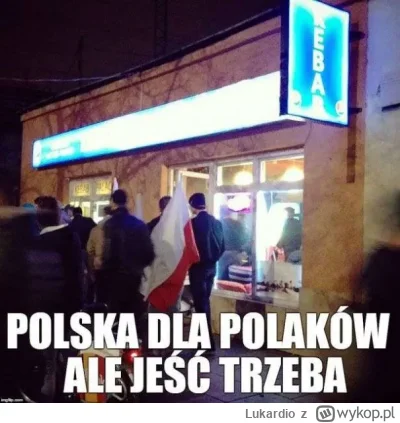 Lukardio - #kebab
#takaprawda #neuropa #11listopada #4konserwy #polska #marszniepodle...