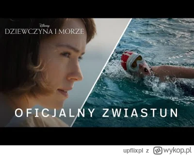 upflixpl - Inspirujący film „Dziewczyna i morze” w przyszłym tygodniu w Disney+

„D...