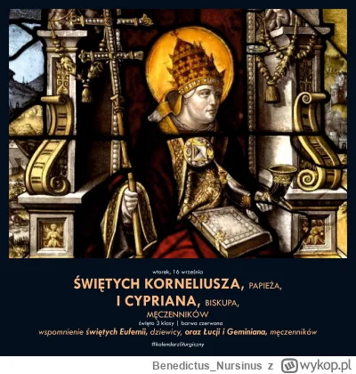 BenedictusNursinus - #kalendarzliturgiczny #wiara #kosciol #katolicyzm

wtorek, 16 wr...