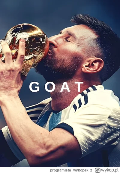 programista_wykopek - @LamajHarma: THE GOAT jest jeden