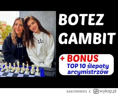 szachmistrz - SZACHY 580# BOTEZ GAMBIT to nie GAMBIT KRÓLOWEJ!, BOTEZ GAMBIT, czyli j...