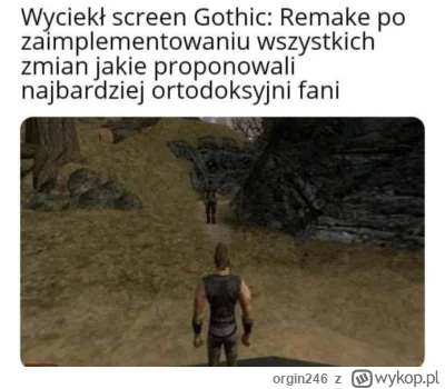 orgin246 - >przeciez kiszak gadal, ze do gothica nie podchodzi obiektywnie, bo jest f...