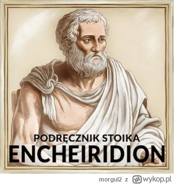 morgul2 - 479 + 1 = 480

Tytuł: Encheiridion. Podręcznik stoika
Autor: Epiktet
Gatune...