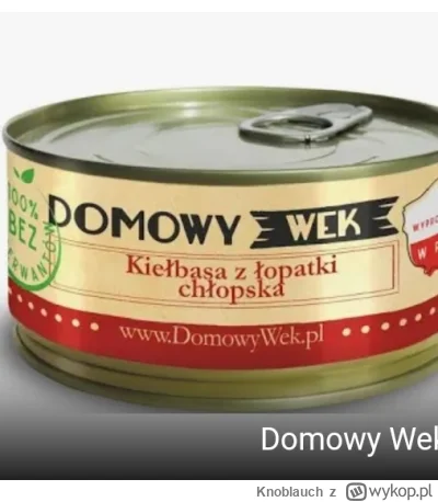 Knoblauch - @Devciooo cola może nie ale smażona konserwa bo myślał, że to kiełbasa ju...