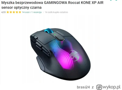 brasi24 - Hej! Czy są na sali jacyś użytkownicy myszki Roccat Kone XP Air? 

Szukam c...