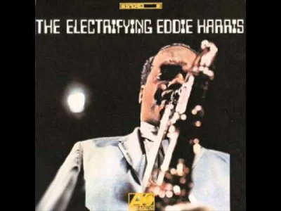 cheeseandonion - Eddie Harris - Listen Here

#muzykachee