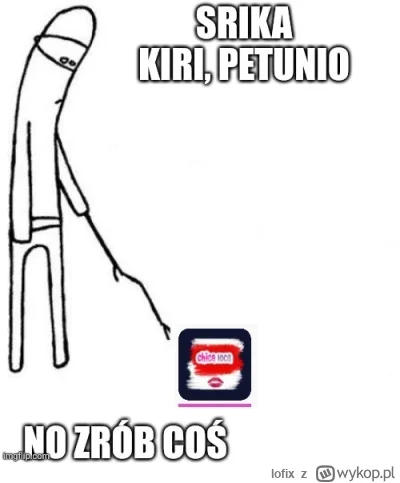 lofix - >srika będzie zgłaszać

@NicolasLatifi: przypominam tylko. On nic nie może pr...