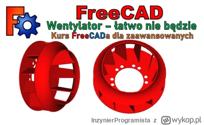 InzynierProgramista - FreeCAD - wentylator - zaawansowany poradnik modelowania 3D kro...