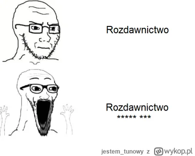 jestem_tunowy - przeszliśmy z "rozdawnictwo jest złe" poprzez "donek nie popiera 800+...