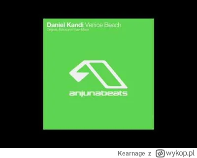 Kearnage - #trance 
Daniel Kandi - Venice Beach