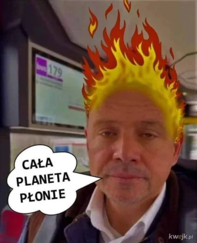 Lewitujaca_Lewatywa - @general404:  Ty tu z czystym powietrzem, a tu planeta płonie.