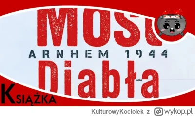 KulturowyKociolek - https://popkulturowykociolek.pl/most-diabla-arnhem-1944-recenzja-...