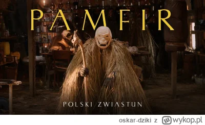 oskar-dziki - "Pamfir" to mieszanka gatunkowa, łącząca w sobie małomiasteczkowe kino ...