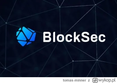 tomas-minner - ✅BlockSec uniemożliwił hakerowi kradzież 5 milionów dolarów z Paraspac...