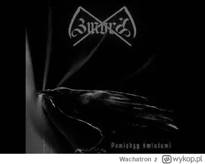 Wachatron - #blackmetal

Zmora - Pomiędzy Światami