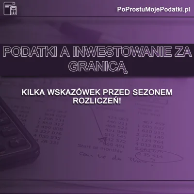 PoProstuMojePodatki - 🌍 Podatki a inwestowanie za granicą – na co zwrócić uwagę prze...