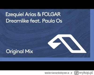 walerianzdobywca - Ezequiel Arias & FOLGAR - Dreamlike feat. Paula Os