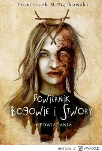 morgul2 - 807 + 1 = 808

Tytuł: Powiernik. Bogowie i stwory. Opowiadania
Autor: Franc...