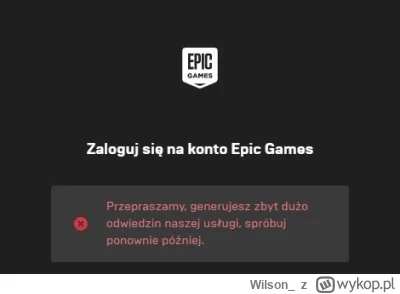 Wilson_ - #epicgames #gry #komputery 

co to za dziadostwo ktoś mam jakieś dzis probl...