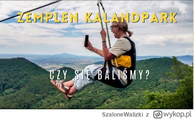 SzaloneWalizki - Cześć, 
Wpadliśmy dwa miesiące temu do Zemplén Kalandpark, który odw...