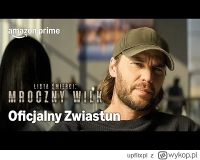 upflixpl - "Lista Śmierci: Mroczny wilk" | Zwiastun nowego serialu Prime Video
The...