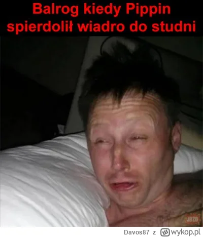 Davos87 - A tymczasem Balrog już za chwilę ( ͡° ͜ʖ ͡°)

#wladcapierscieni #lotr #hehe...