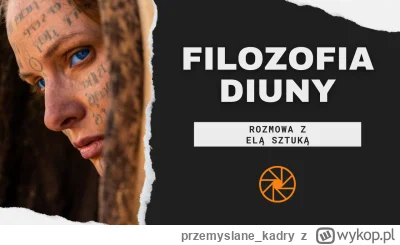 przemyslanekadry - Nowa rozmowa!

Jakie wątki filozoficzne można odnaleźć w "Diunie"?...