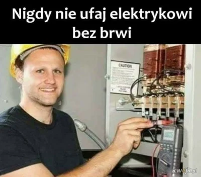 mikowachowski - Elektryka prąd nie tyka ^^ 

#heheszki #memy #elektryk #trustmeimanen...