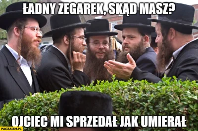 Wielka-Polska-Betonowa - @Promilus: jak w tym kawale o żydach ( ͡º ͜ʖ͡º)