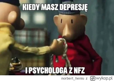 norbert_heniu - Na NFZ nie wyleczą cie, ale przyćpasz sobie taniego benzo czy co ci t...