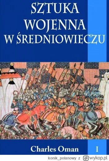 konik_polanowy - 347 + 1 = 348

Tytuł: Sztuka wojenna w średniowieczu, t. I
Autor: Ch...