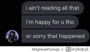 SbigniewZtonoga - @Saprofit: nawet nie czytam tej sciany wysrywów xD