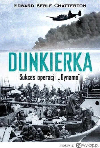 mokry - 529 + 1 = 530

Tytuł: Dunkierka. Sukces operacji „Dynamo”
Autor: Edward Keble...