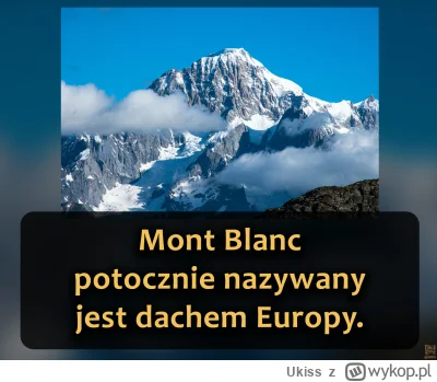 Ukiss - Mont Blanc to najwyższy szczyt Alp i całej Europy Zachodniej - wznosi się na ...