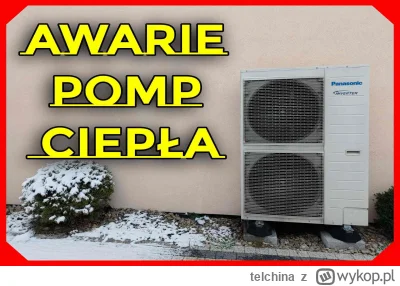 telchina - Awarie pomp ciepła, przyczyny, jak zapobiegać awariom pomp ciepła. żywotno...