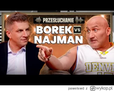 pawelswd - @RafDan: Był wywiad z Najmanem na Kanale Sportowym . Borek powiedział, że ...