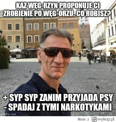 Maib - Kaziu Węgrzyn poczęstował dzisiaj Pieńkię wiaderkiem witamin, nie mam innego w...