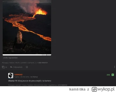 kamil-tika - Wykop nie zawodzi. Jakas typiara chwali sie zrobieniem tripa na wulkan a...