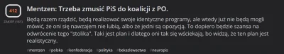 kleopatrixx - Mentzen: Trzeba zmusić PiS do koalicji z PO.

Będą razem rządzić, będą ...
