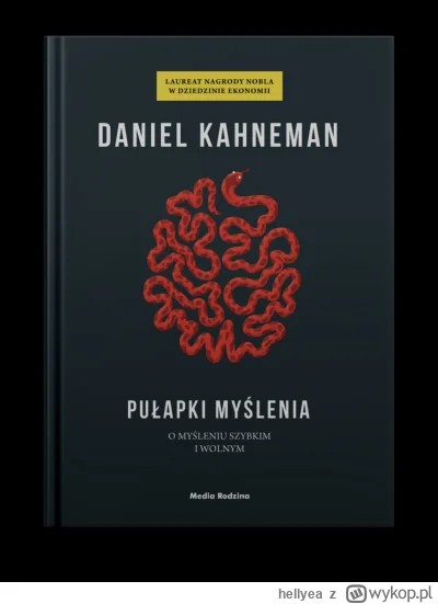 hellyea - Co sądzicie o „Pułapkach myślenia” D.Kahnemana?

Jestem ciakwa Waszych opin...
