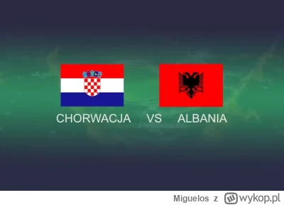 Miguelos - Takie mecze są najlepsze. Albania to typowa drużyna która może nie ma najw...