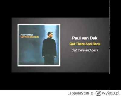LeopoldStuff - #muzykaelektroniczna #trance
Paul van Dyk - Out There and Back
Rok 200...