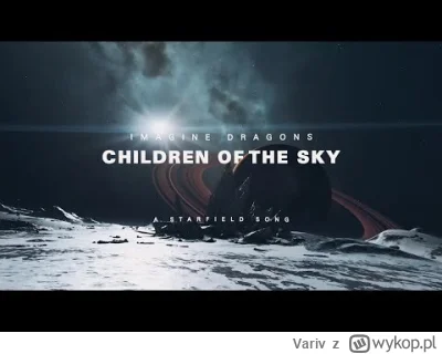 Variv - #starfield #muzyka 

Ścieżynka
Imagine Dragons - Children of the Sky (a Starf...