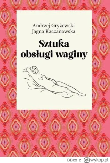 BBxx - 400 + 1 = 401

Tytuł: Sztuka obsługi waginy
Autor: Andrzej Gryżewski, Jagna Ka...