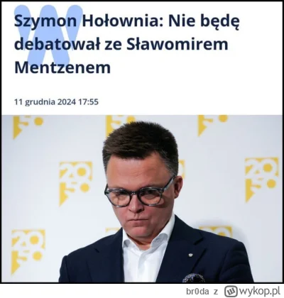 br0da - > "Szymon Hołownia miał szansę debatować z naszym kandydatem. Nie chciał. Uwa...