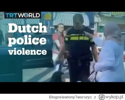 BlogoslawionyTwarozyc - Brutalność policji w #holandia jest na Wykopie znana i szanow...