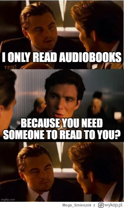 Mega_Smieszek - Czy ludzie czytający książki uważają tych słuchających audiobooków za...